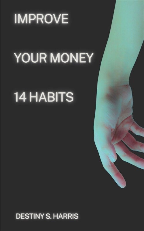 Improve Your Money: 14 Habits (Paperback)