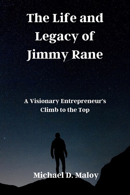 The Life and Legacy of Jimmy Rane: A Visionary Entrepreneurs Climb to the Top (Paperback)