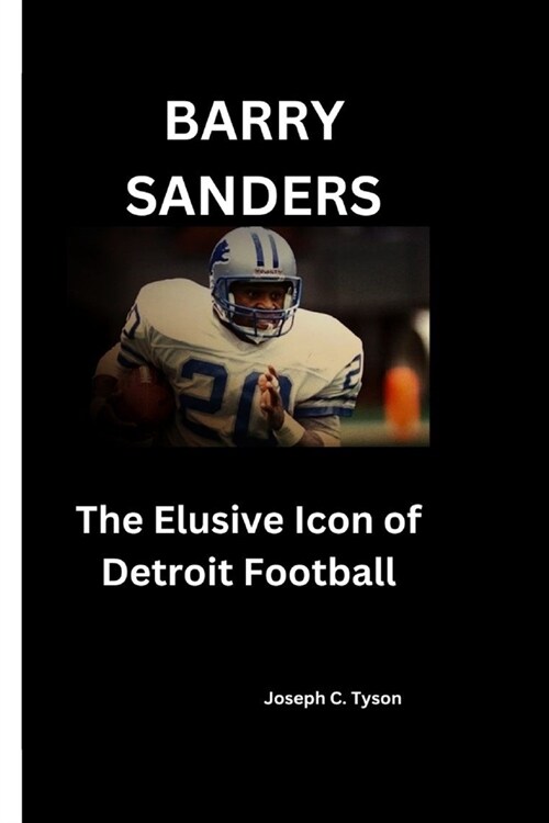 Barry Sanders: The Elusive Icon of Detroit Football (Paperback)
