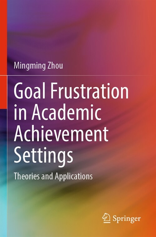 Goal Frustration in Academic Achievement Settings: Theories and Applications (Paperback, 2022)