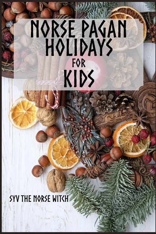 Norse Pagan Holidays for Kids (Paperback)