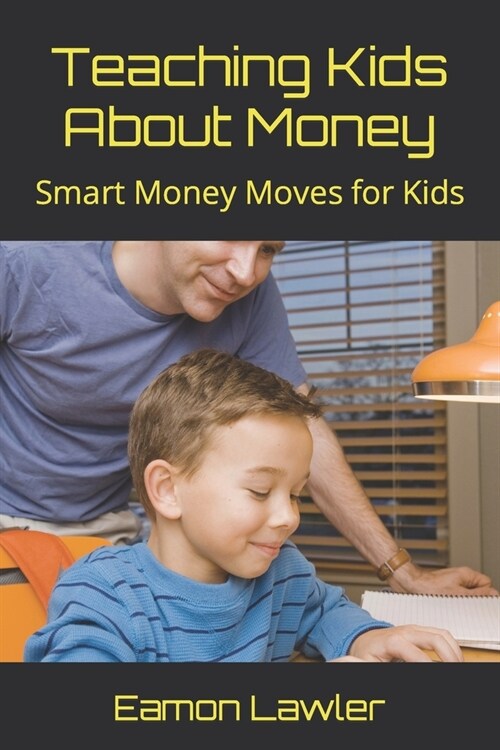 Teaching Kids About Money: Smart Money Moves for Kids (Paperback)