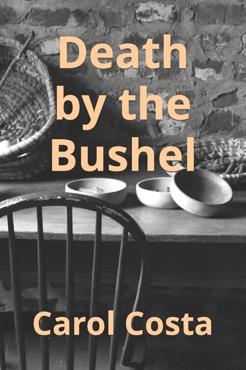 Death By The Bushel (Paperback)