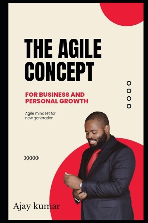 The Agile concept for business and personal growth (Paperback)