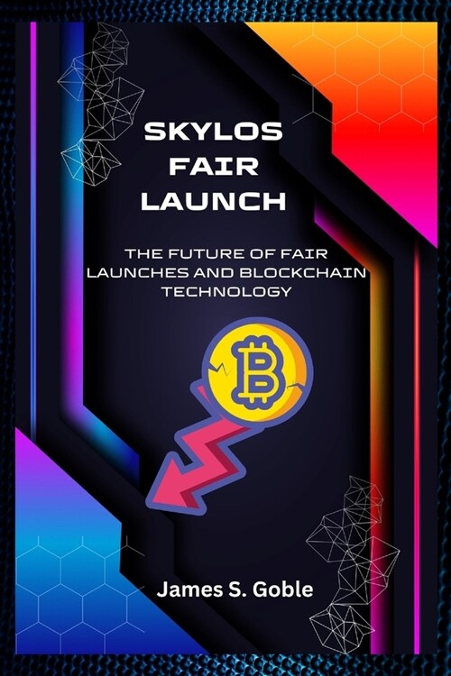 Skylos Fair Launch: The Future of Fair Launches and Blockchain Technology (Paperback)