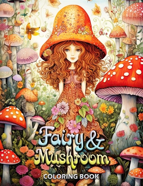 Fairy and Mushroom Coloring Book: Whimsical Wonders: Intricate Designs for Creative Minds (Paperback)