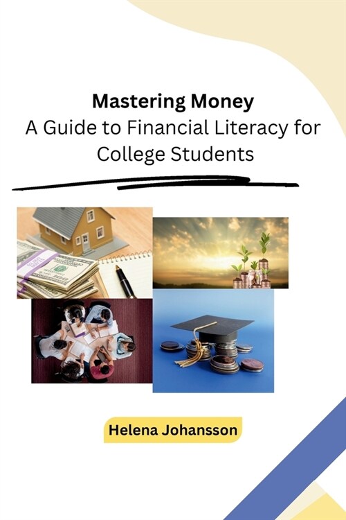 Mastering Money: A Guide to Financial Literacy for College Students (Paperback)