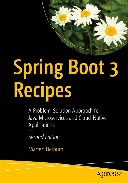 Spring Boot 3 Recipes: A Problem-Solution Approach for Java Microservices and Cloud-Native Applications (Paperback, 2)
