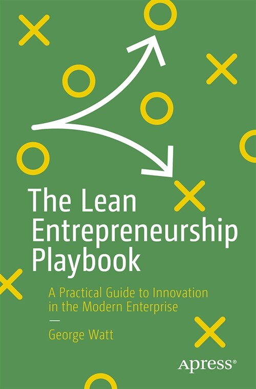 The Lean Entrepreneurship Playbook: A Practical Guide to Innovation in the Modern Enterprise (Paperback)