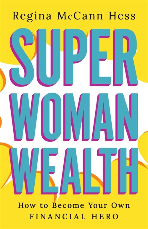 Super Woman Wealth: How to Become Your Own Financial Hero (Hardcover)