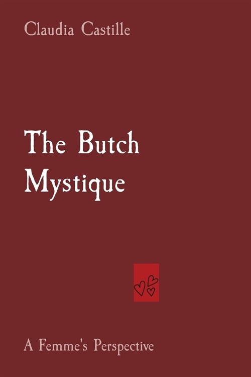 The Butch Mystique: A Femmes Perspective (Paperback)