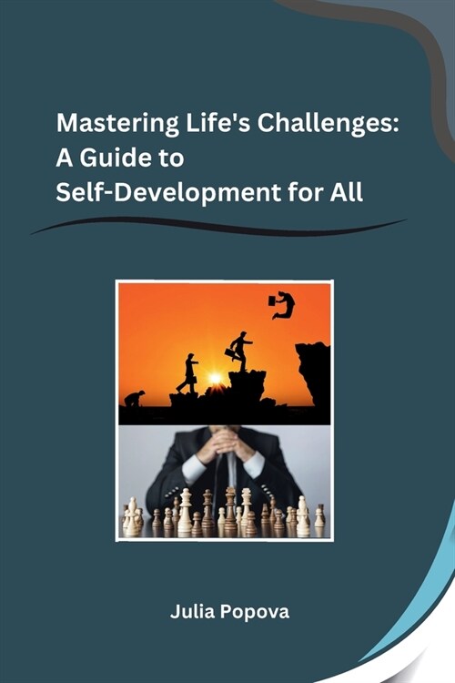 Mastering Lifes Challenges: A Guide to Self-Development for All (Paperback)