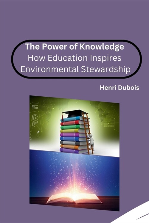 The Power of Knowledge: How Education Inspires Environmental Stewardship (Paperback)