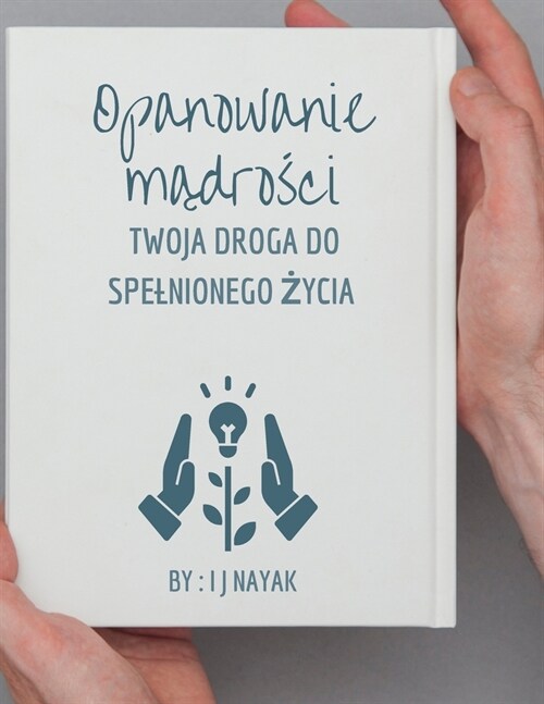 Opanowanie mądrości: Twoja droga do spelnionego życia (Paperback)