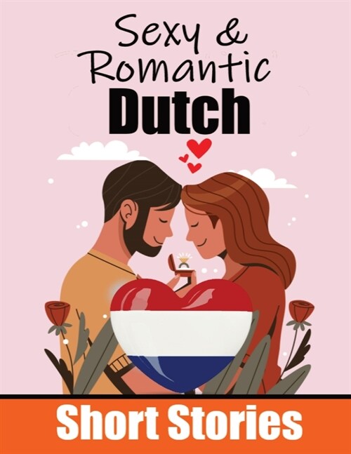 50 Sexy & Romantic Short Stories to Learn Dutch Language Romantic Tales for Language Lovers English and Dutch Side by Side: Learn Dutch Language Throu (Paperback)