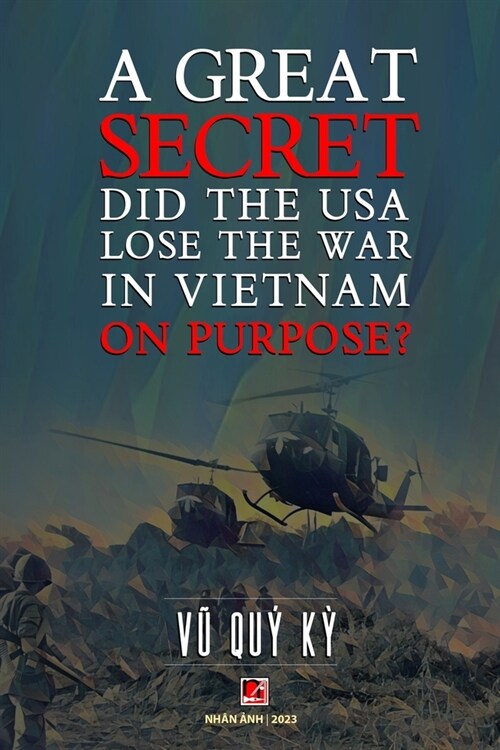 A Great Secret - Did The USA Lose The War In Vietnam On Purpose (softcover - with signature) (Paperback)