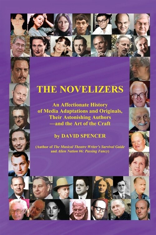 The Novelizers - An Affectionate History of Media Adaptations & Originals, Their Astonishing Authors - and the Art of the Craft (color hardback) (Hardcover)