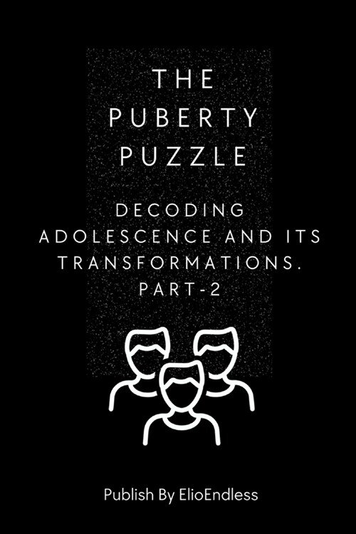 The Puberty Puzzle: Decoding Adolescence and Its Transformations (Paperback)