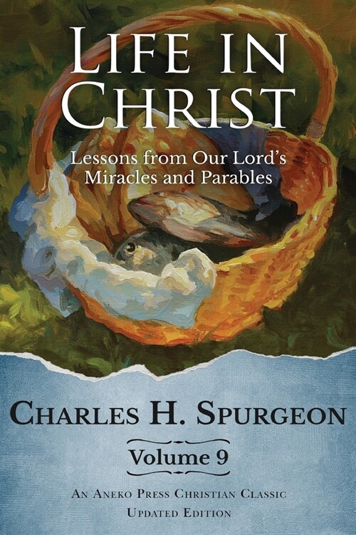 Life in Christ Vol 9: Lessons from Our Lords Miracles and Parables (Paperback)
