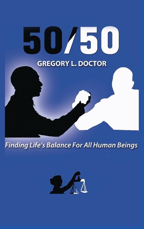 50/50: Finding Lifes Balance for All Human Beings (Hardcover)