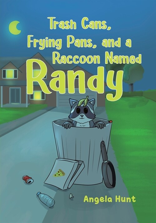 Trash Cans, Frying Pans, and a Raccoon Named Randy (Paperback)
