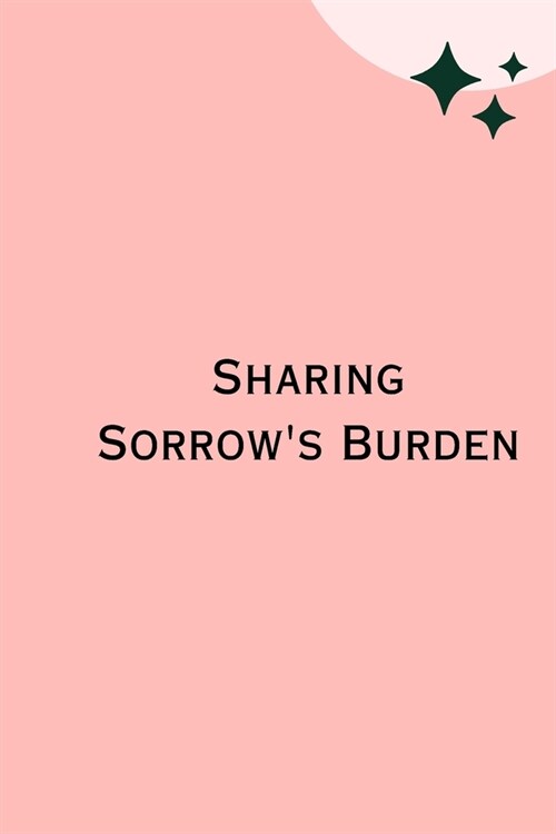 Sharing Sorrows Burden (Paperback)