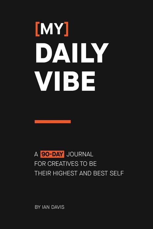 [My] Daily Vibe: A 90-day Journal for Creatives to be Their Highest and Best Self (Paperback)