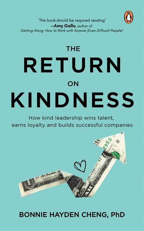 The Return on Kindness: How Kind Leadership Wins Talent, Earns Loyalty, and Builds Successful Companies (Paperback)