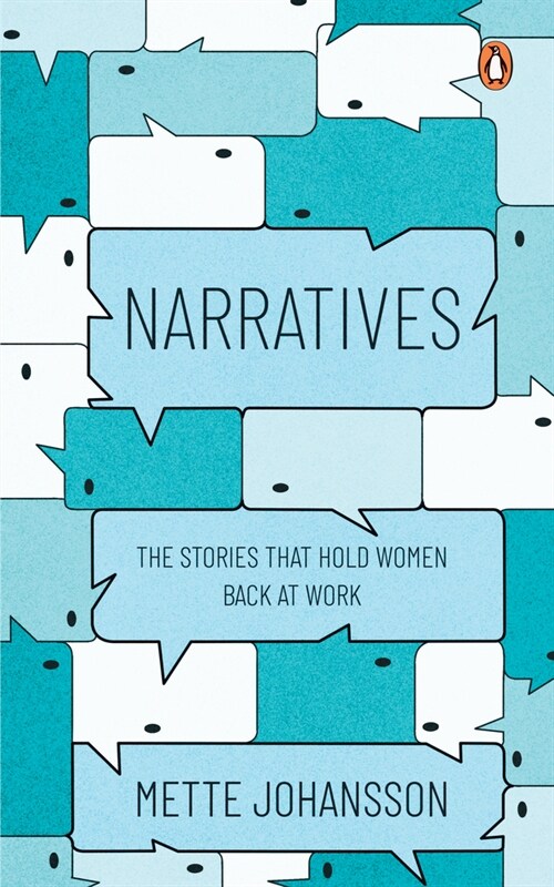 Narratives: The Stories That Hold Women Back at Work (Paperback)
