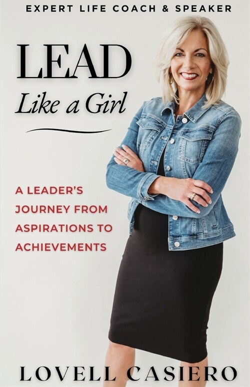 Lead Like a Girl: A Leaders Journey from Aspirations to Achievements (Paperback)