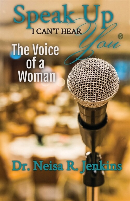 Speak Up I Cant Hear You - The Voice of a Woman (Paperback)