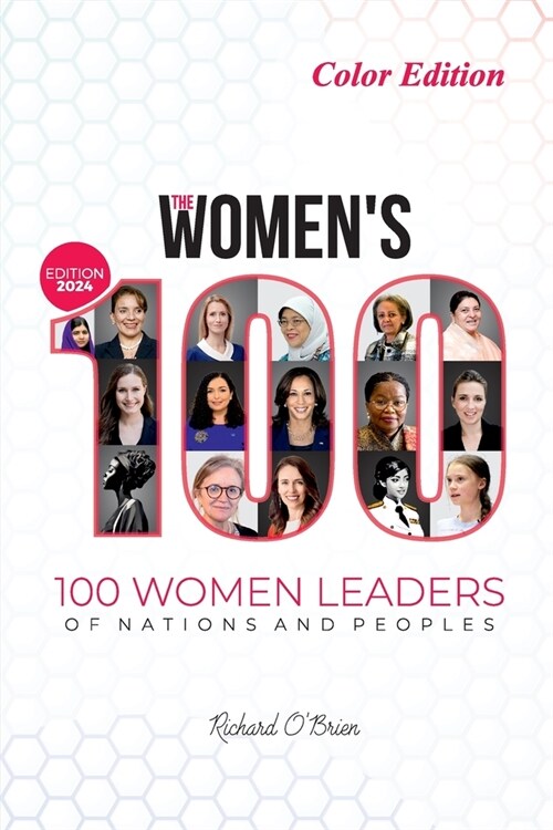 The Womens 100: 100 Women Leaders of Nations and Peoples - COLOR - 2024 Edition (Paperback)