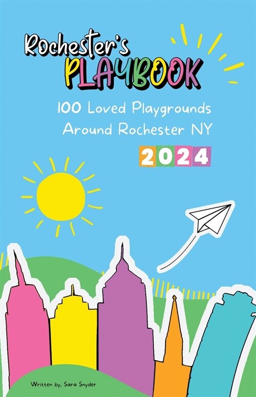 Rochesters Playbook: 100 loved Playgrounds around Rochester NY (Paperback)