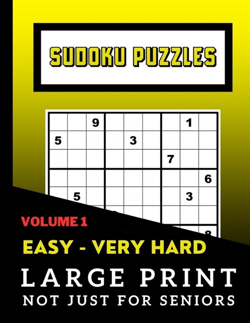 Sudoku Puzzles Book Large Print Not Just For Seniors: EASY- VERY HARD - Volume 1: Ideal for People with Visual Difficulties or Vision Problems Thanks (Paperback)