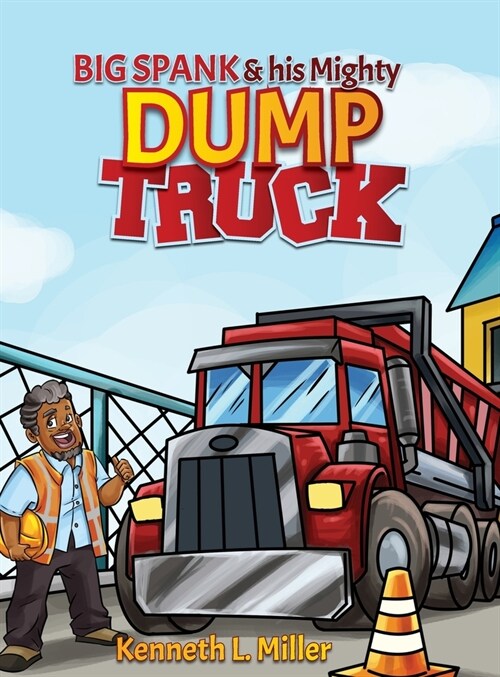 Big Spank and His Mighty Dump Truck (Hardcover)