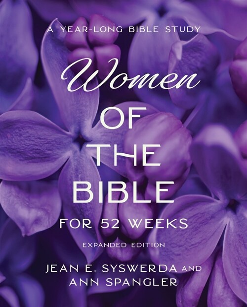 The Women of the Bible for 52 Weeks Expanded Edition: A Year-Long Bible Study (Paperback)