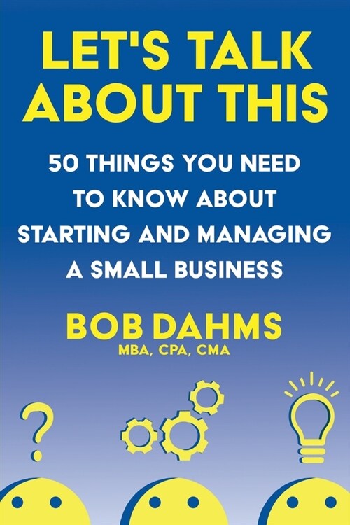 Lets Talk About This: 50 Things You Need to Know About Starting and Managing a Small Business (Paperback)