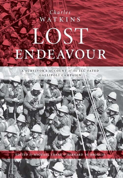 Lost Endeavour: A survivors account of the ill-fated Gallipoli Campaign (Hardcover)