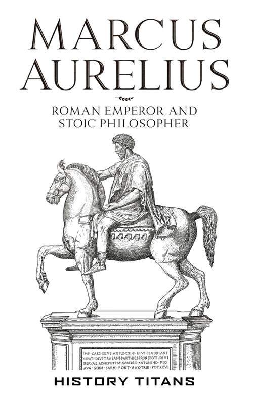 Marcus Aurelius: Roman Emperor and Stoic Philosopher (Hardcover)