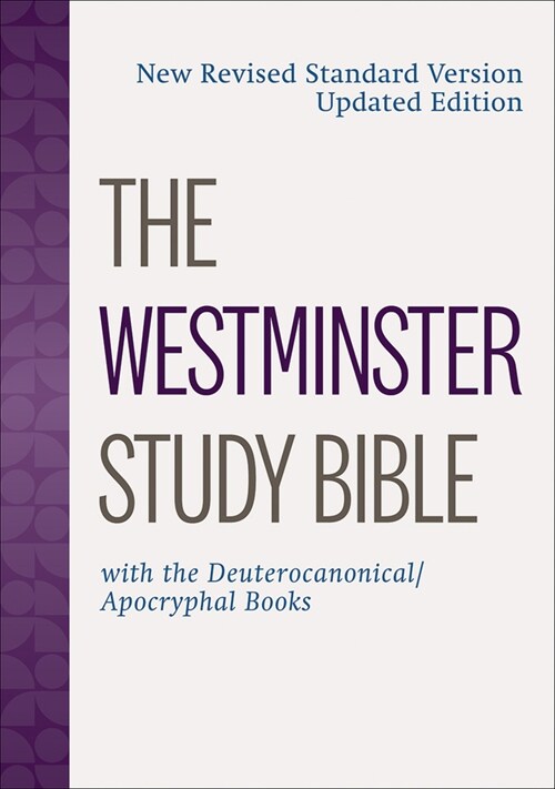 The Westminster Study Bible: New Revised Standard Version Updated Edition with the Deuterocanonical/Apocryphal Books (Hardcover)