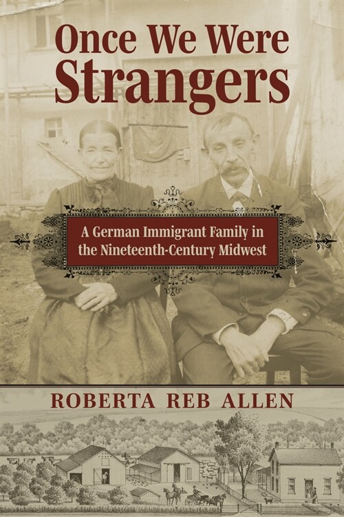 Once We Were Strangers: A German Immigrant Family in the Nineteenth-Century Midwest (Hardcover)