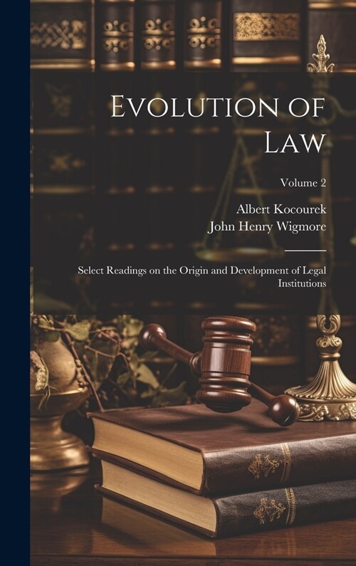 Evolution of Law: Select Readings on the Origin and Development of Legal Institutions; Volume 2 (Hardcover)