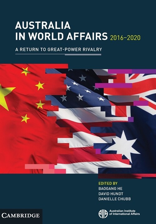 Australia in World Affairs 2016–2020: Volume 13 : A Return to Great-Power Rivalry (Paperback)