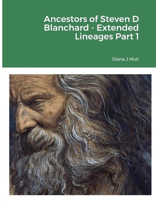 Ancestors of Steven D Blanchard - Extended Lineages Part 1 (Paperback)