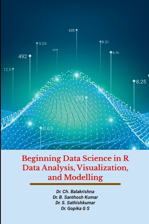 Beginning Data Science in R Data Analysis, Visualization, and Modelling: Hands-On Tutorials (Paperback)