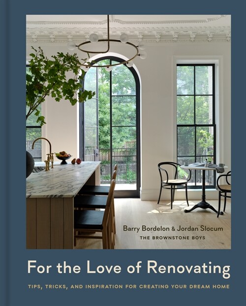 For the Love of Renovating: Tips, Tricks & Inspiration for Creating Your Dream Home (Hardcover)