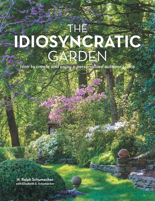The Idiosyncratic Garden: How to crreate and enjoy a personalized outdoor space (Paperback)