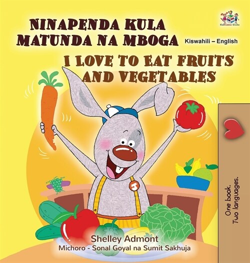 I Love to Eat Fruits and Vegetables (Swahili English Bilingual Childrens Book) (Hardcover)