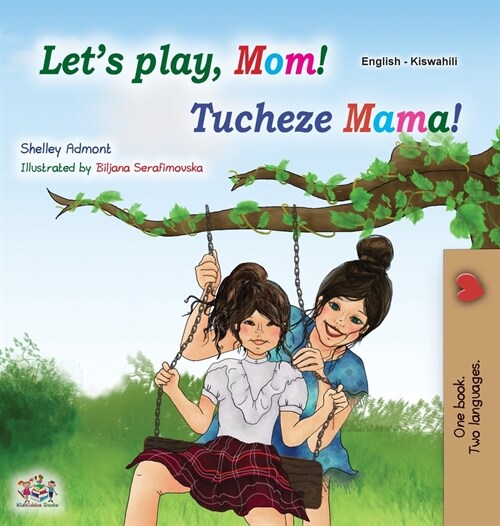 Lets play, Mom! (English Swahili Bilingual Childrens Book) (Hardcover)