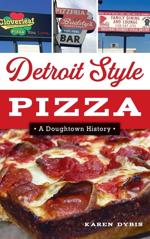 Detroit Style Pizza: A Doughtown History (Hardcover)